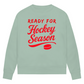 Ladies Sweatshirt READY FOR HOCKEY SEASON