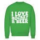 Unisex Sweatshirt  I LOVE HOCKEY & BEER