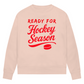 Ladies Sweatshirt READY FOR HOCKEY SEASON