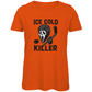 Ladies T-Shirt ICE COLD KILLER