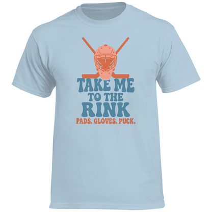 T-Shirt TAKE ME TO THE RINK GOALIE