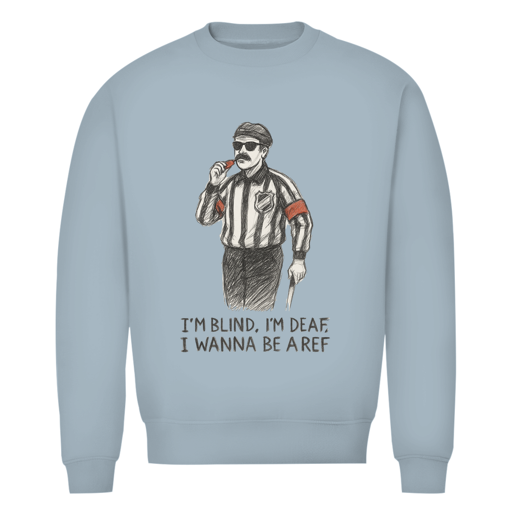 Unisex Sweatshirt WANNA BE A REF