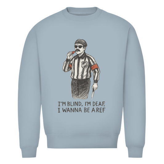 Unisex Sweatshirt WANNA BE A REF