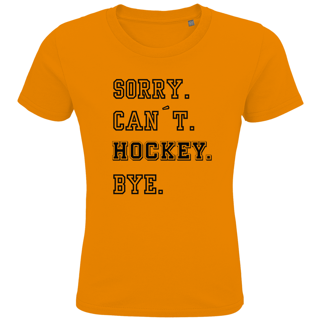 Kids T-Shirt SORRY. CAN´T. HOCKEY. BYE.