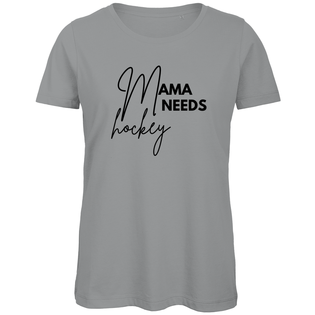 Ladies T-Shirt MAMA NEEDS HOCKEY