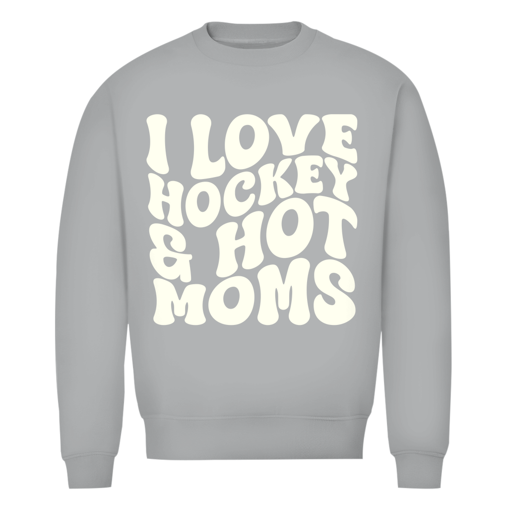 Unisex Sweatshirt  I LOVE HOCKEY & HOT MOMS