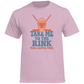 T-Shirt TAKE ME TO THE RINK GOALIE