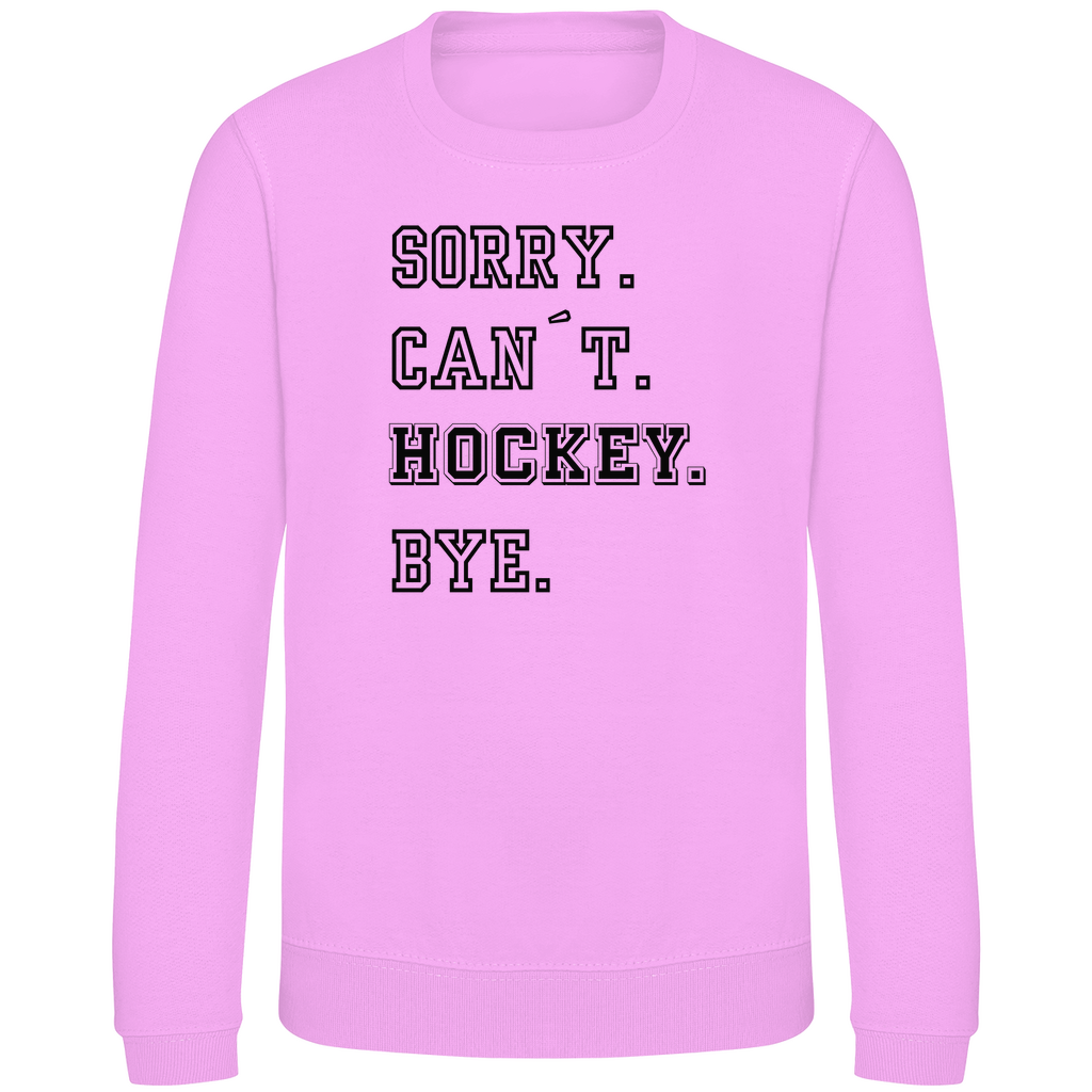 Kids Sweatshirt SORRY. CAN´T. HOCKEY. BYE.