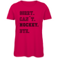 Ladies T-Shirt SORRY. CAN´T. HOCKEY. BYE.