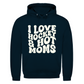 Unisex Hoodie I LOVE HOCKEY & HOT MOMS