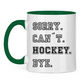 Tasse zweifarbig SORRY. CAN´T. HOCKEY. BYE.