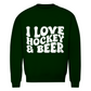 Unisex Sweatshirt  I LOVE HOCKEY & BEER