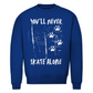 Unisex Sweatshirt NEVER SKATE ALONE