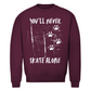 Unisex Sweatshirt NEVER SKATE ALONE