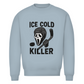 Unisex Sweatshirt ICE COLD KILLER