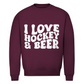Unisex Sweatshirt  I LOVE HOCKEY & BEER