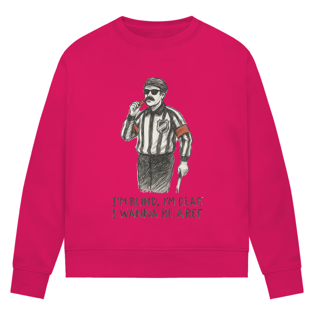 Ladies Sweatshirt WANNA BE A REF