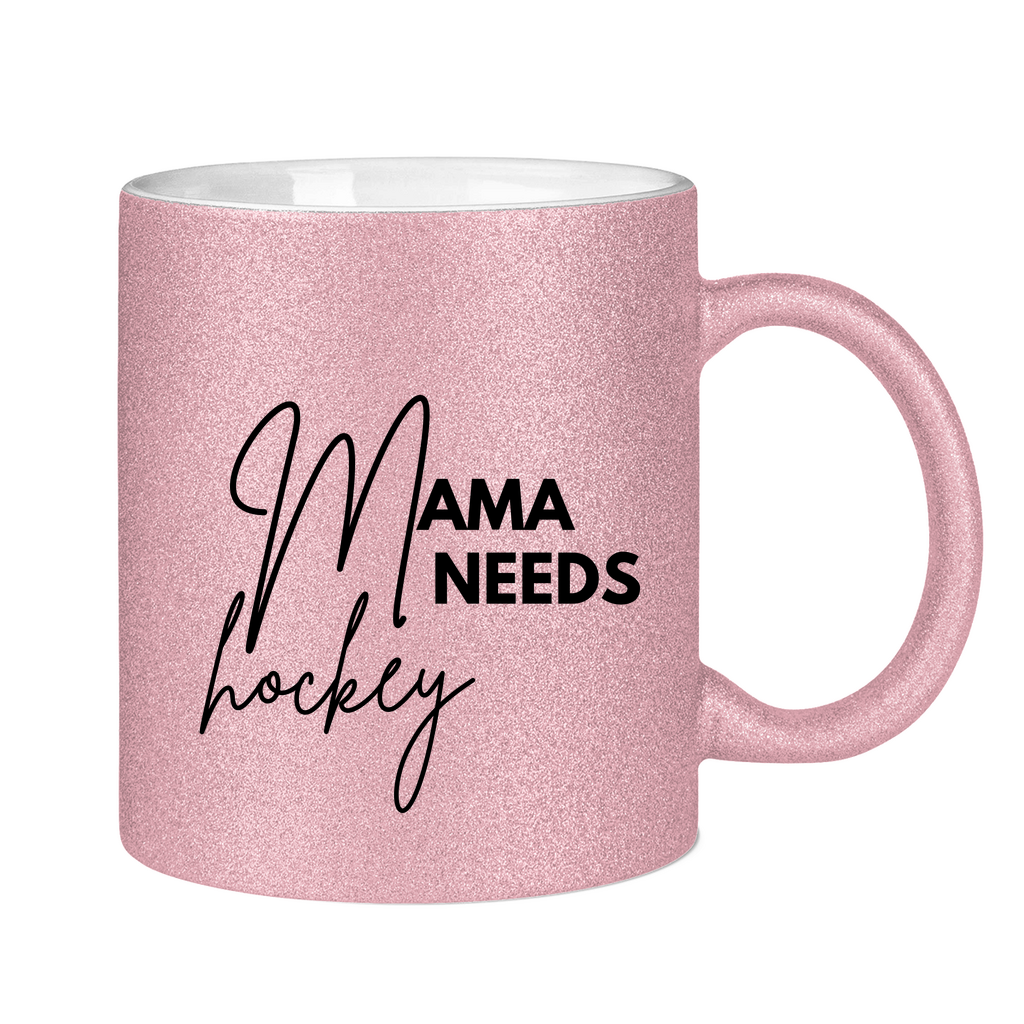 Glitzertasse MAMA NEEDS HOCKEY