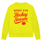 Ladies Sweatshirt READY FOR HOCKEY SEASON