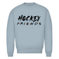 Unisex Sweatshirt HOCKEY FRIENDS (FRIENDS EDT.)