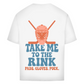 Oversize T-Shirt TAKE ME TO THE RINK GOALIE (back)