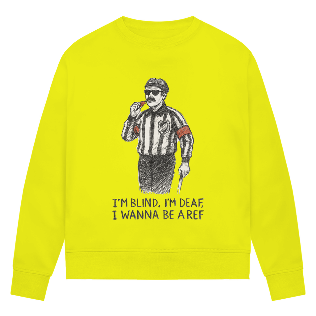 Ladies Sweatshirt WANNA BE A REF