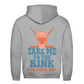 Unisex Hoodie TAKE ME TO THE RINK GOALIE (back)