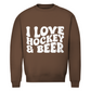 Unisex Sweatshirt  I LOVE HOCKEY & BEER