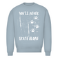 Unisex Sweatshirt NEVER SKATE ALONE