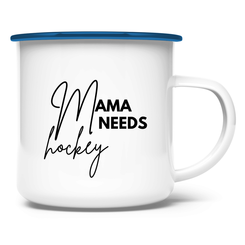 Emaille Tasse MAMA NEEDS HOCKEY