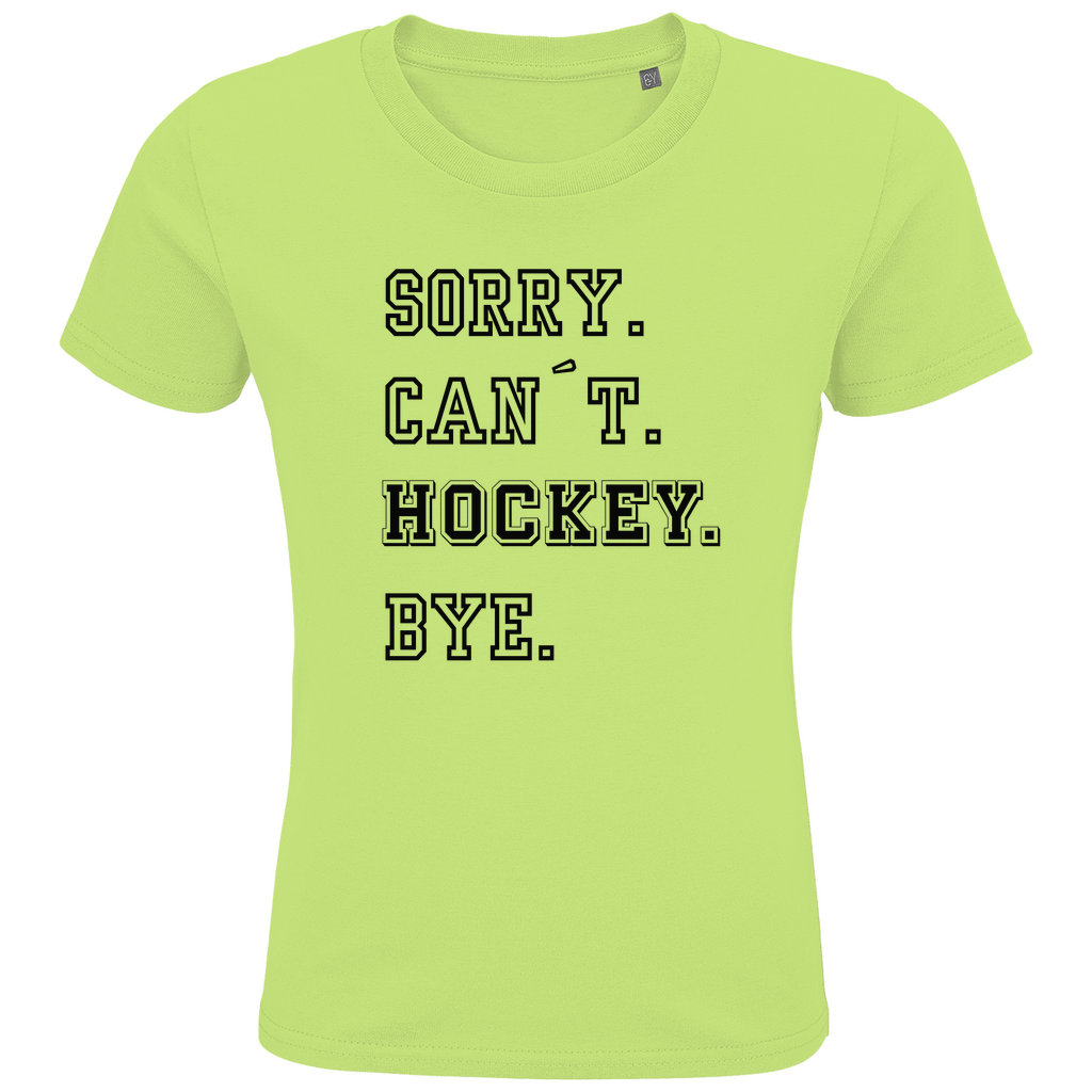 Kids T-Shirt SORRY. CAN´T. HOCKEY. BYE.