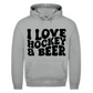 Unisex Hoodie I LOVE HOCKEY & BEER