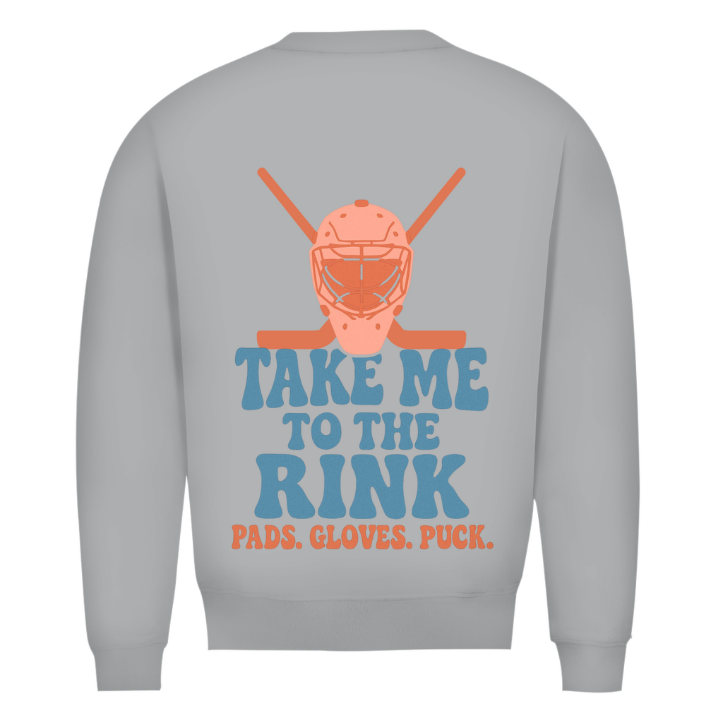 Unisex Sweatshirt TAKE ME TO THE RINK GOALIE (back)