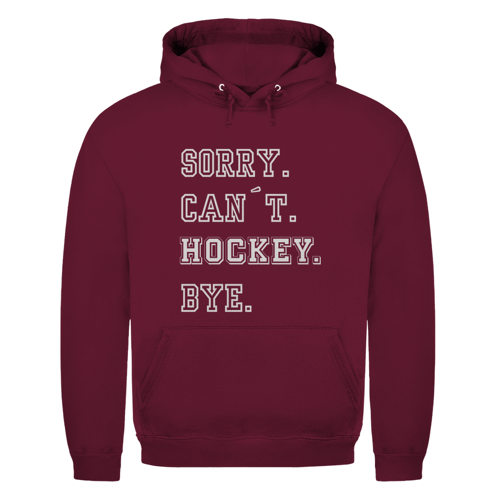 Unisex Hoodie SORRY. CAN´T. HOCKEY. BYE.