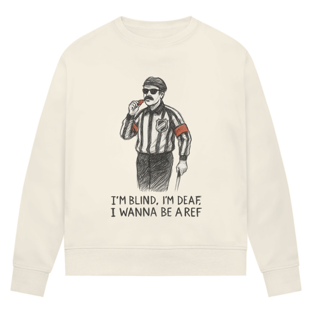 Ladies Sweatshirt WANNA BE A REF