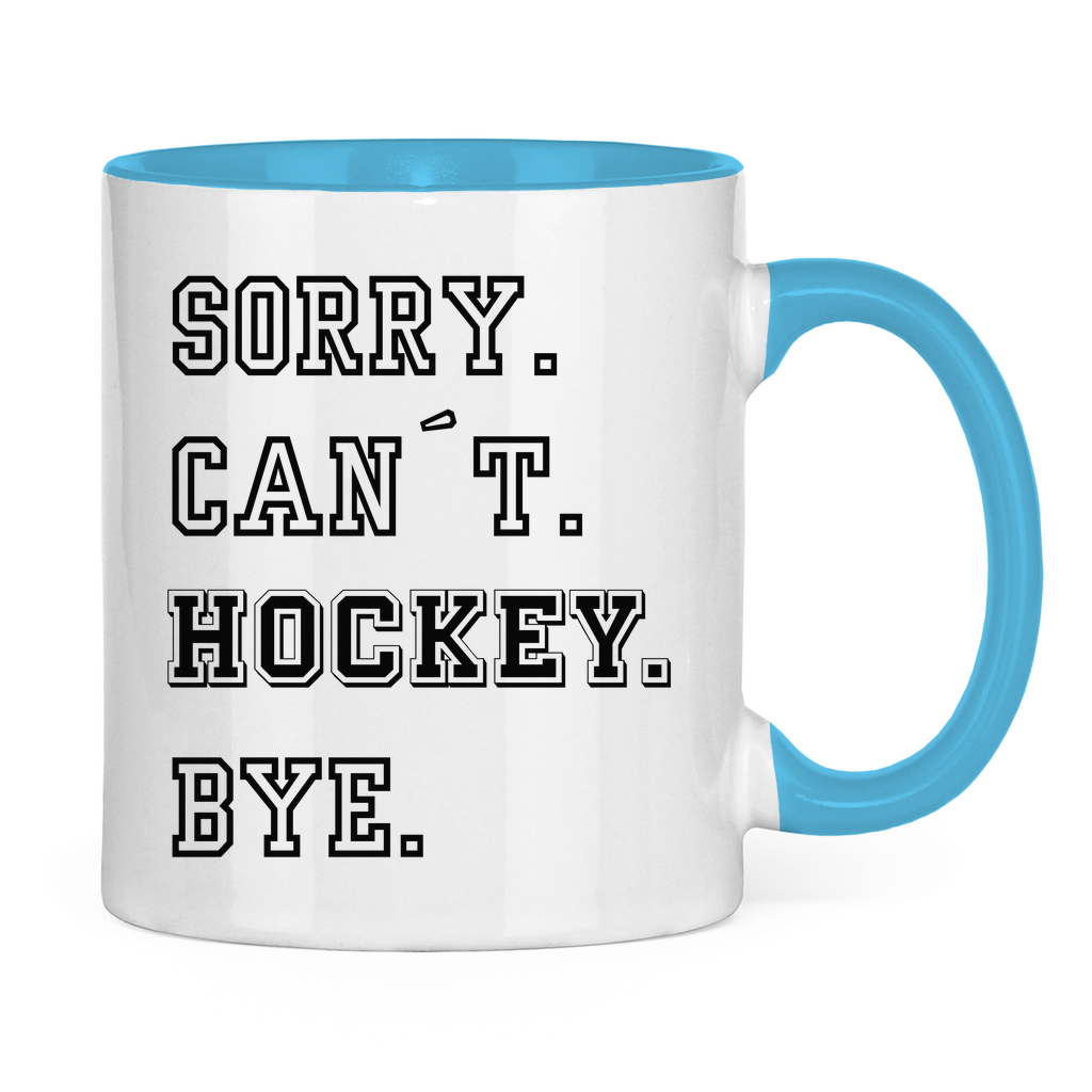 Tasse zweifarbig SORRY. CAN´T. HOCKEY. BYE.