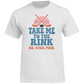 T-Shirt TAKE ME TO THE RINK