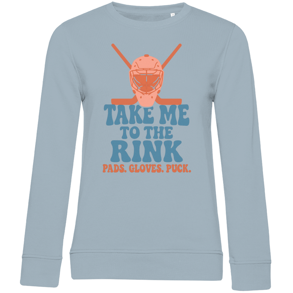 Ladies Sweatshirt TAKE ME TO THE RINK GOALIE