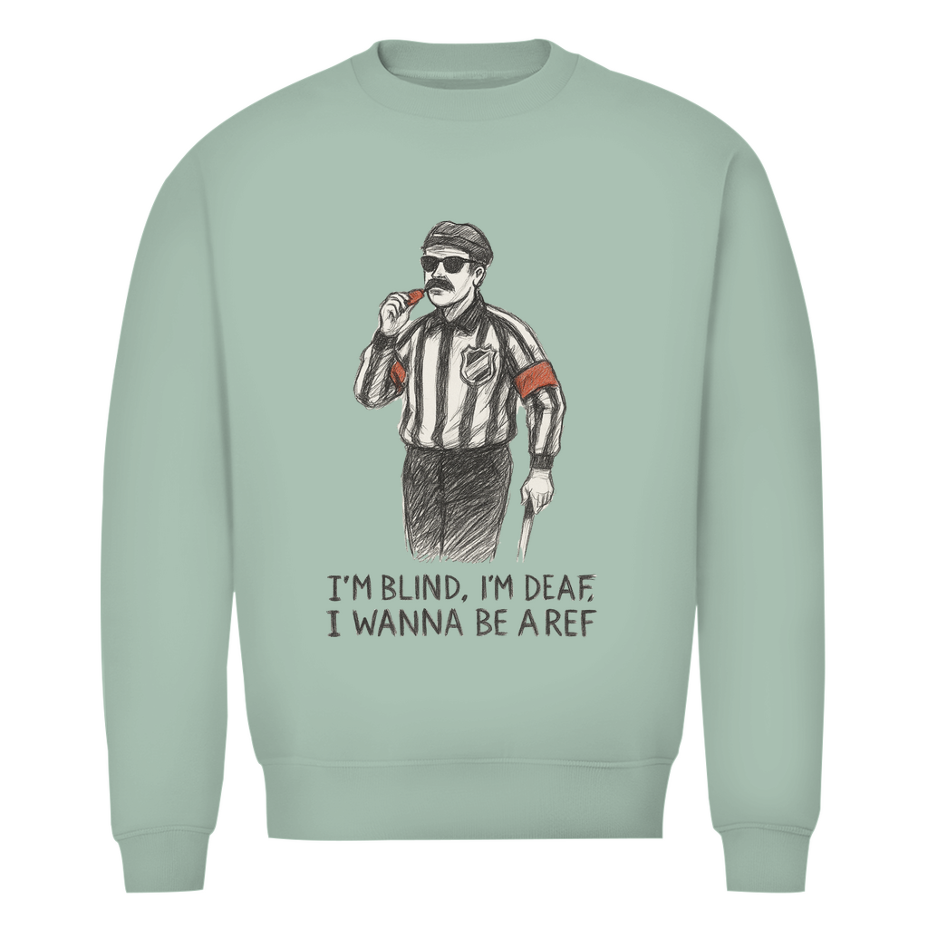 Unisex Sweatshirt WANNA BE A REF
