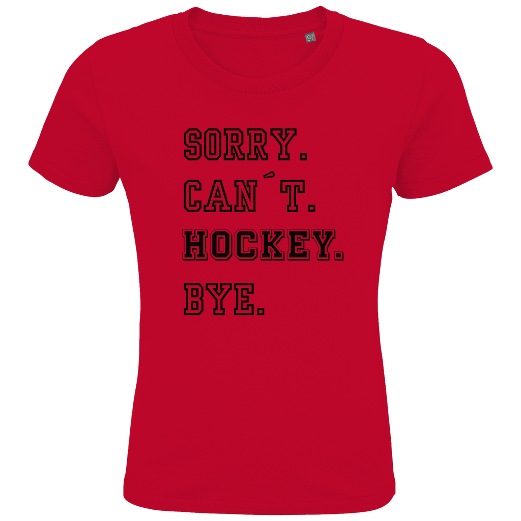 Kids T-Shirt SORRY. CAN´T. HOCKEY. BYE.