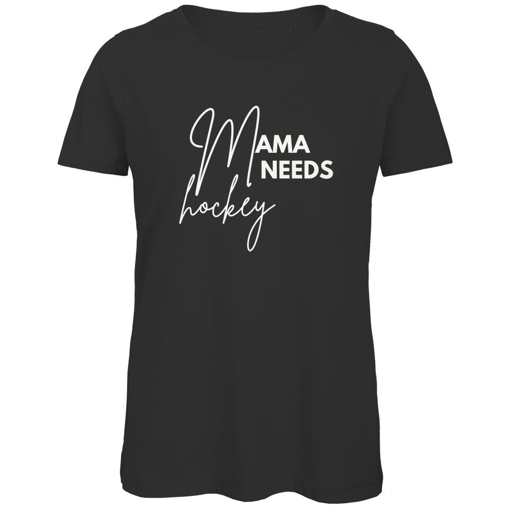 Ladies T-Shirt MAMA NEEDS HOCKEY