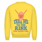Unisex Sweatshirt TAKE ME TO THE RINK GOALIE (back)