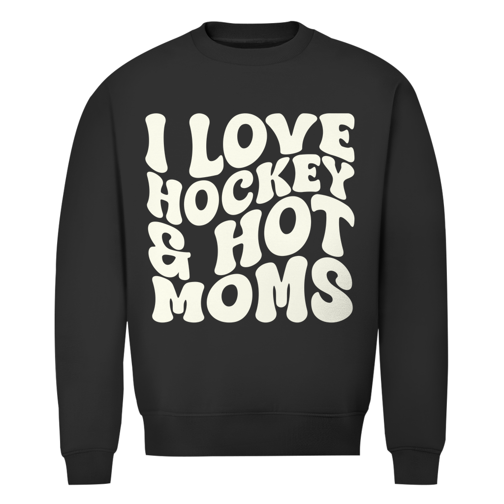 Unisex Sweatshirt  I LOVE HOCKEY & HOT MOMS