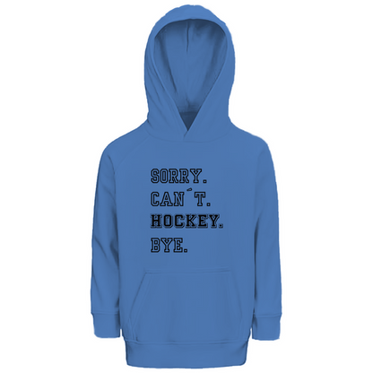 Kids Hoodie SORRY. CAN´T. HOCKEY. BYE.