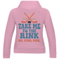 Ladies Hoodie TAKE ME TO THE RINK (back)