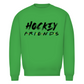 Unisex Sweatshirt HOCKEY FRIENDS (FRIENDS EDT.)