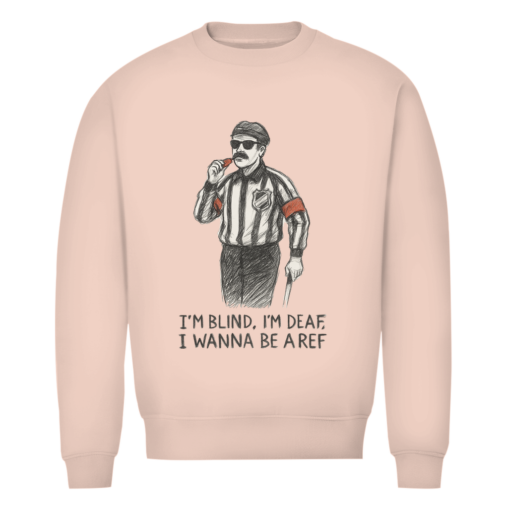 Unisex Sweatshirt WANNA BE A REF