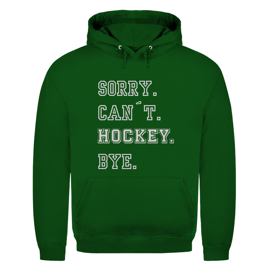 Unisex Hoodie SORRY. CAN´T. HOCKEY. BYE.