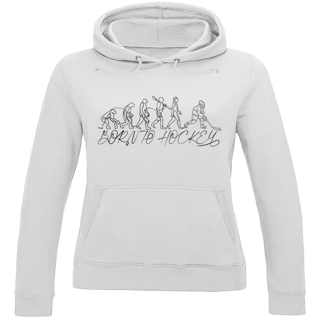 Ladies Hoodie BORN TO HOCKEY EVULUTION