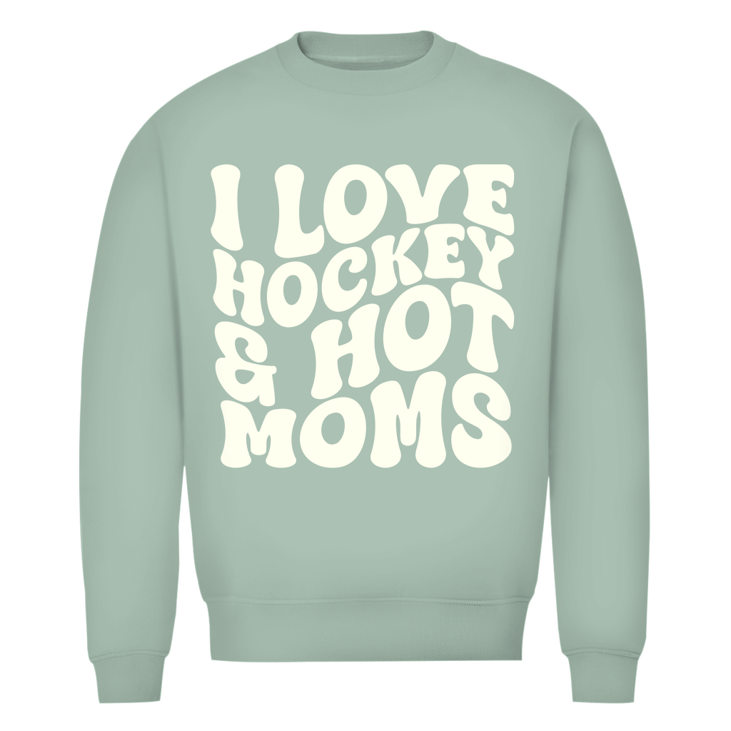 Unisex Sweatshirt  I LOVE HOCKEY & HOT MOMS